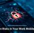 Hidden Risks in Your Work Mobile Apps