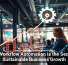 Why Workflow Automation Is the Secret to Sustainable Business Growth